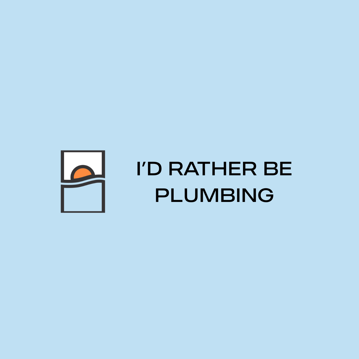 I'd Rather Be Plumbing Bumper Sticker